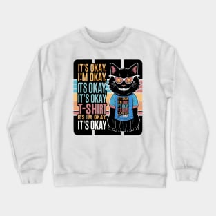 Funny Black Cat 'It's Okay' T-shirt - Quirky and Whimsical Design Crewneck Sweatshirt